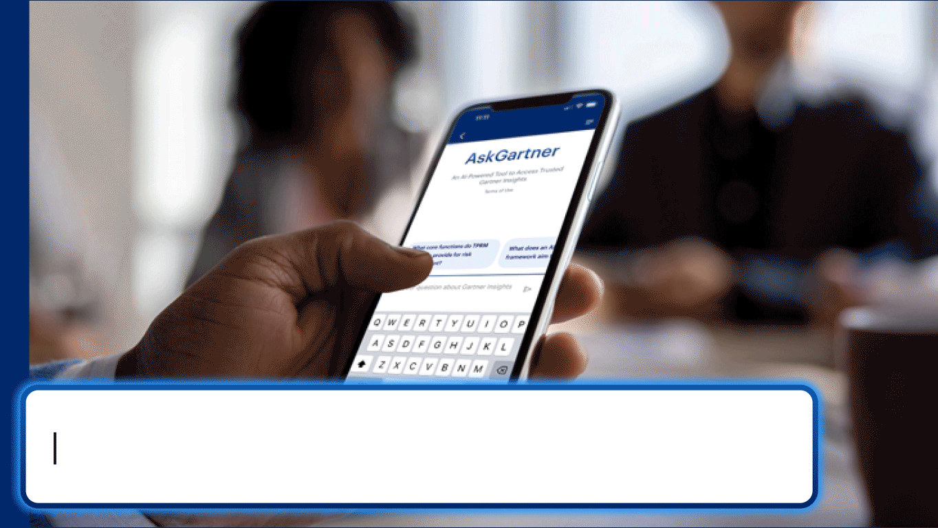 AskGartner: AI-powered access to trusted Gartner business and technology insights for faster, smarter executive decision making.